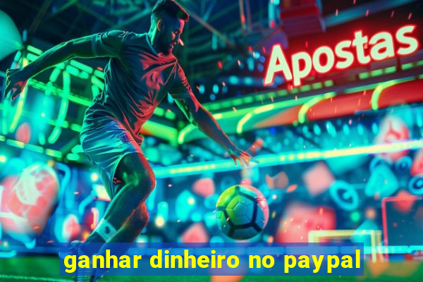 ganhar dinheiro no paypal